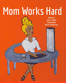 Mom Works Hard by Steven Teijeiro