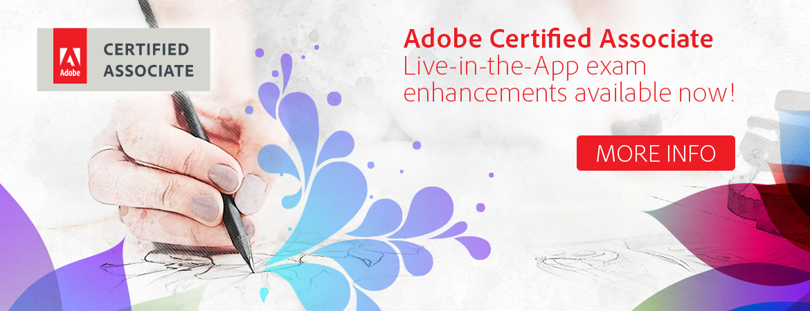 ACA LITA Exam Updates Now Available!: Adobe Certified Associate Live-in-the-app exam enhancements available now!